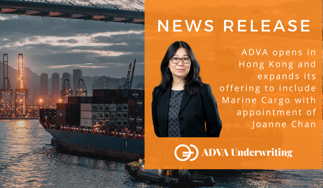 ADVA opens Hong Kong operation and expands its offering to include marine cargo with appointment of underwriting director