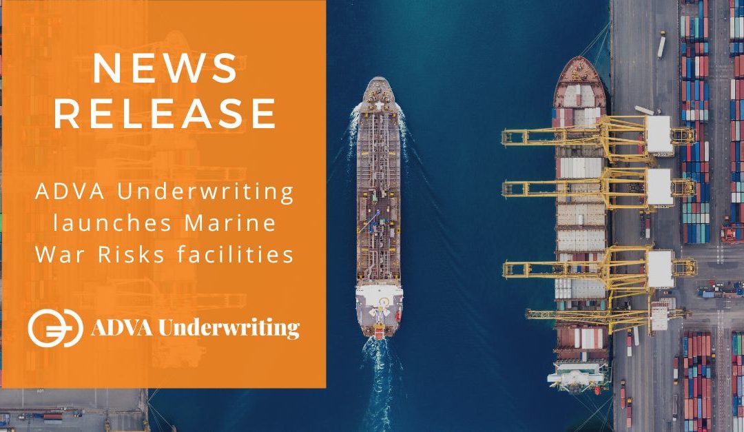 ADVA Underwriting launches Marine War Risks facilities